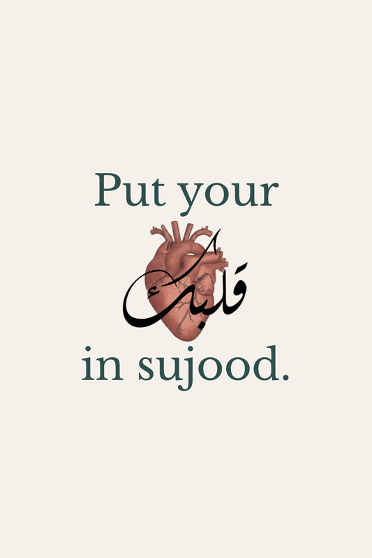 Put your heart in sujood